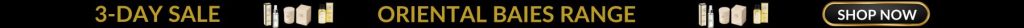 Be Enlightened Oriental Baies Range On Sale Now - Banner
